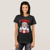 Funny F-caw-f Santa Middle Finger Sarcastic Xmas P T-shirt (Voorkant volledig)