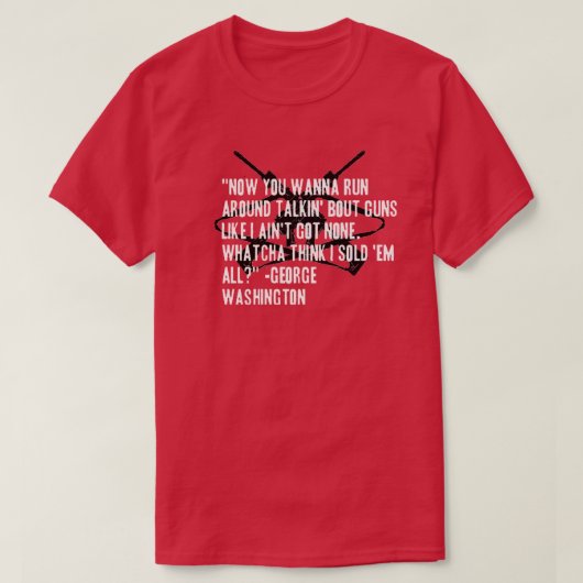 Funny Fake George Washington Quote Rap Lyrics T-shirt (Design voorkant)