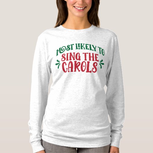 Funny Family Christmas Most Likely to Sing Carols T-shirt (Voorkant)