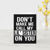 Funny Family Don't Make Me Call My Lil' Sister Kaart (Gele Bloem)