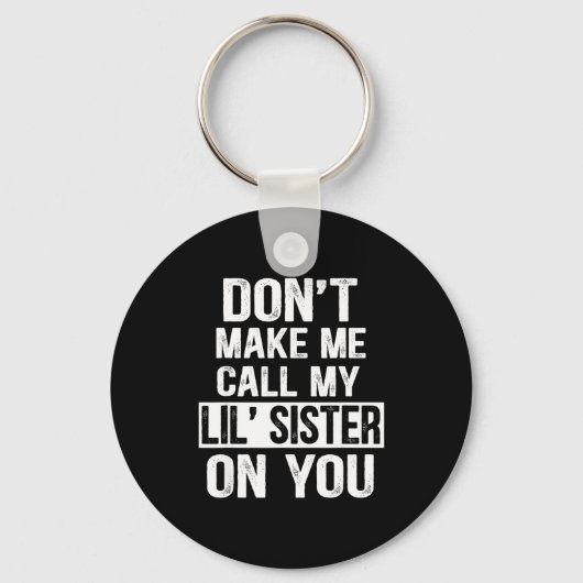 Funny Family Don't Make Me Call My Lil' Sister  Sleutelhanger (Voorkant)