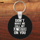 Funny Family Don't Make Me Call My Lil' Sister  Sleutelhanger (Voorkant)