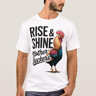 Funny Farm Humor Rise And Shine Mothercluckers T-shirt