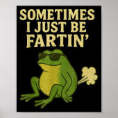 Funny Fart Meme Sometimes I Just Be Farting Frog  Poster (Voorkant)
