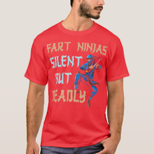 Funny Fart Ninja Silet maar Deadly Ninja Samurai T-shirt
