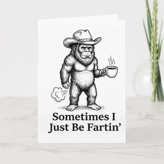 Funny Farting Bigfoot Cowboy Sometimes I Just Be F Kaart (Voorkant)