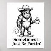 Funny Farting Bigfoot Cowboy Sometimes I Just Be F Poster (Voorkant)