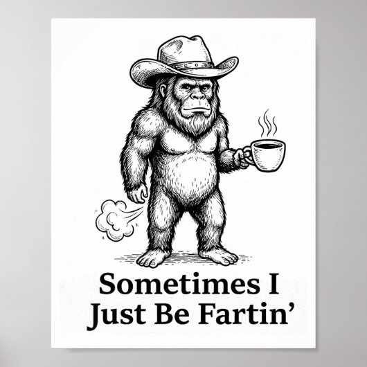 Funny Farting Bigfoot Cowboy Sometimes I Just Be F Poster (Voorkant)