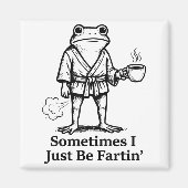 Funny Farting Frog Fart Joke Sometimes I Just Be F Magneet (Voorkant)