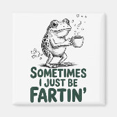 Funny Farting Frog Fart Joke Sometimes I Just Be F Magneet (Voorkant)