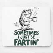 Funny Farting Frog Fart Joke Sometimes I Just Be F Muismat (Voorkant)