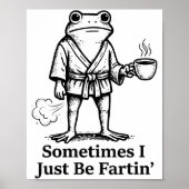 Funny Farting Frog Fart Joke Sometimes I Just Be F Poster (Voorkant)