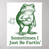 Funny Farting Frog Fart Joke Sometimes I Just Be F Poster (Voorkant)