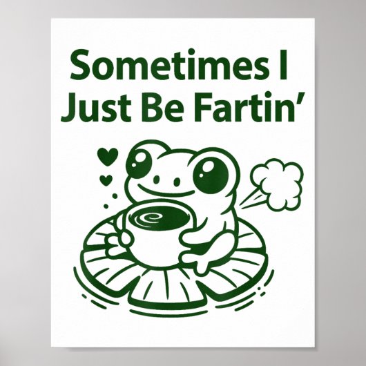 Funny Farting Frog Froglet Fart Sometimes I Just B Poster (Voorkant)