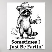Funny Farting Raccoon Fart Joke Sometimes I Just B Poster (Voorkant)