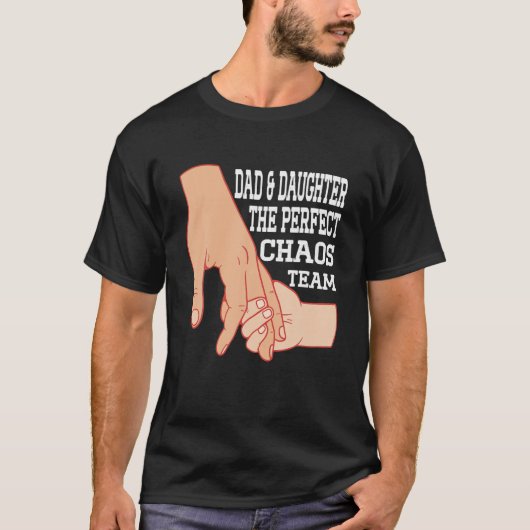 Funny Fathers Dag Pap Daughter the Perfect Chaos T T-shirt (Voorkant)