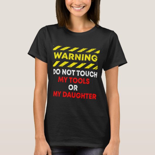 Funny Father's Day Daddy Gift Apparel Warning Do N T-shirt (Voorkant)
