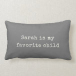 Funny Fathers Day Favoriete Child Modern Humor Kussen<br><div class="desc">Een grappige kussen voor Moederdag OR Vaderdag,  geef je ouders deze leuke chic moderne ivoor en houtskool met de  typemachine en gooi de kussen met de kussen met de kussen " ...  is mijn lievelingskind. Speciaal grappig voor alleenstaande kinderen :)</div>