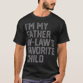 Funny Father'S Day I'M My Father In Laws Favorite  T-shirt (Voorkant)