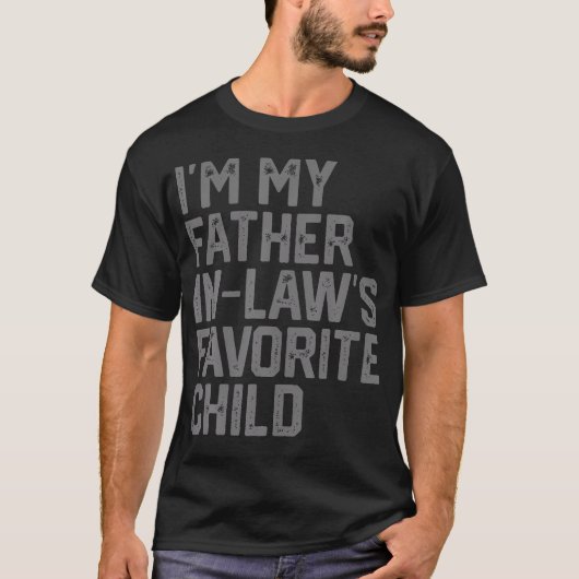 Funny Father'S Day I'M My Father In Laws Favorite  T-shirt (Voorkant)