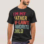 Funny Father'S Day I'M My Father In Laws Favorite  T-shirt (Voorkant)