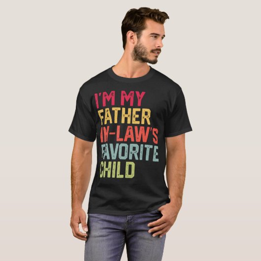 Funny Father'S Day I'M My Father In Laws Favorite  T-shirt (Voorkant volledig)