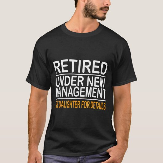 Funny Father's Day Retired Under New Management Se T-shirt (Voorkant)