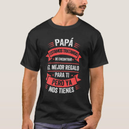 Funny Fathers Day Spanish Dad From Daughter Son T-shirt