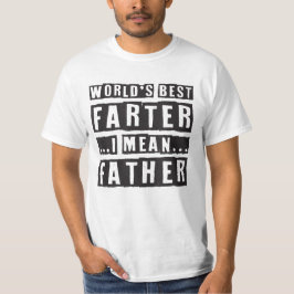 Funny Fathers Day Worlds Best Farter I Meent Fathe T-shirt