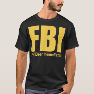 Funny FBI Find Beer Immediately T-shirt