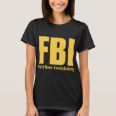 Funny Fbi vindt bier onmiddellijk T-shirt (Voorkant)