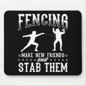 Funny Fencing Design Make New Friends And Stab The Muismat (Voorkant)