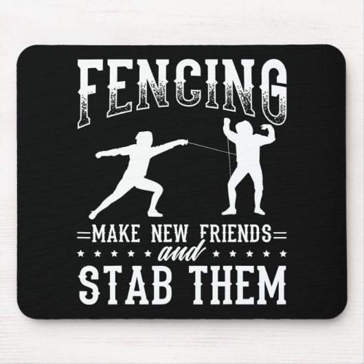 Funny Fencing Design Make New Friends And Stab The Muismat (Voorkant)