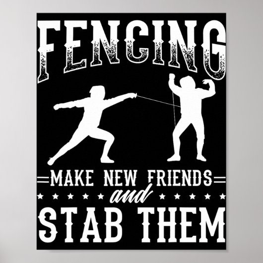 Funny Fencing Design Make New Friends And Stab The Poster (Voorkant)