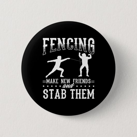 Funny Fencing Design Make New Friends And Stab The Ronde Button 5,7 Cm (Voorkant)