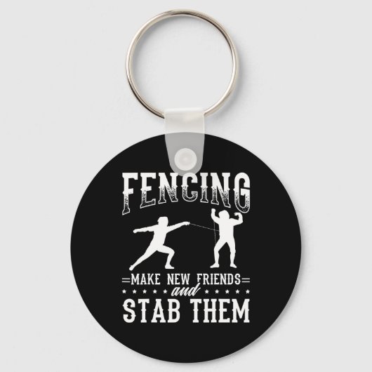 Funny Fencing Design Make New Friends And Stab The Sleutelhanger (Voorkant)