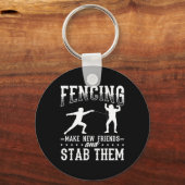 Funny Fencing Design Make New Friends And Stab The Sleutelhanger (Voorkant)