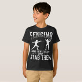 Funny Fencing Design Make New Friends And Stab The T-shirt (Voorkant volledig)