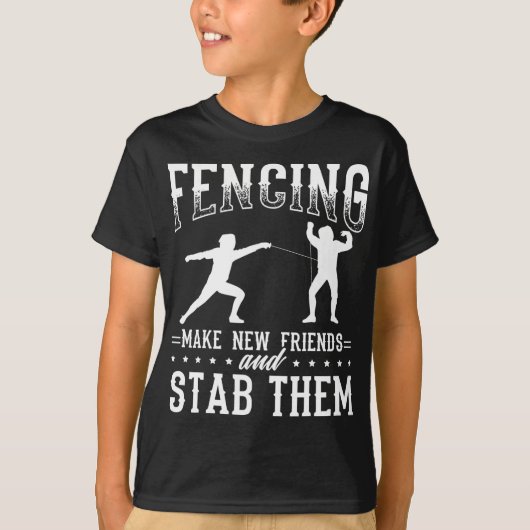 Funny Fencing Design Make New Friends And Stab The T-shirt (Voorkant)