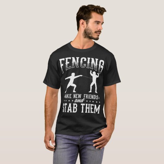 Funny Fencing Design Make New Friends And Stab The T-shirt (Voorkant volledig)