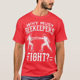 Funny Fencing Design Why must imkeeper Fight Lon T-shirt