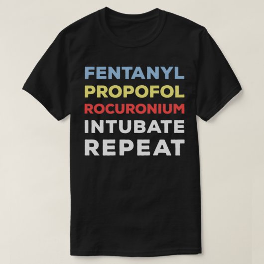Funny Fentanyl Propofol Rocuronium Anesthesia T-shirt (Design voorkant)