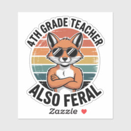Funny Feral 4th Grade Teacher Custom-Cut Sticker