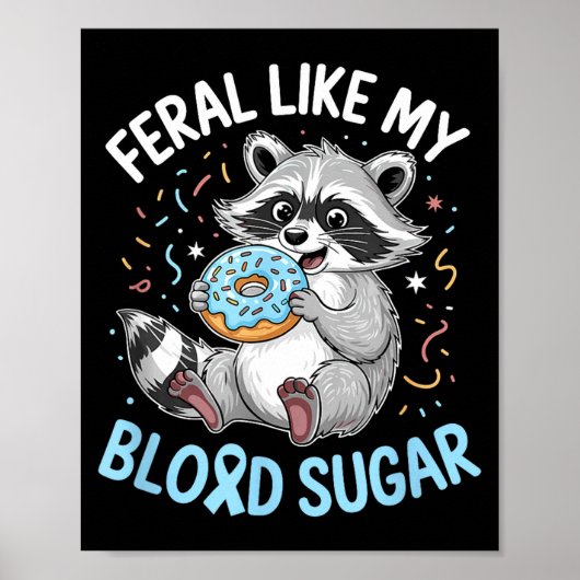 Funny Feral Like My Blood Sugar Diabtes Warriors T Poster (Voorkant)