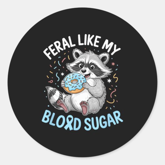 Funny Feral Like My Blood Sugar Diabtes Warriors T Ronde Sticker (Voorkant)