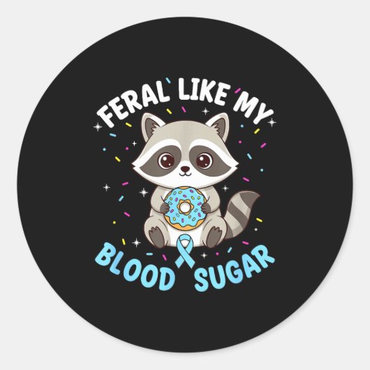 Funny Feral Like My Blood Sugar Diabtes Warriors T Ronde Sticker (Voorkant)