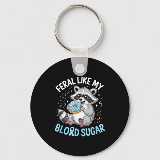 Funny Feral Like My Blood Sugar Diabtes Warriors T Sleutelhanger (Voorkant)