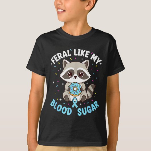 Funny Feral Like My Blood Sugar Diabtes Warriors T T-shirt (Voorkant)
