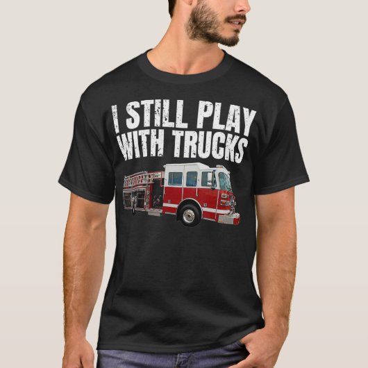 Funny Firefighter, ik speel nog steeds met Fire Tr T-shirt (Voorkant)