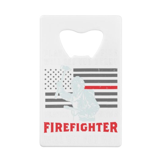 FUNNY FIREFIGHTER: Playing With Fire Will Get You Creditkaart Flessenopener (Achterkant)